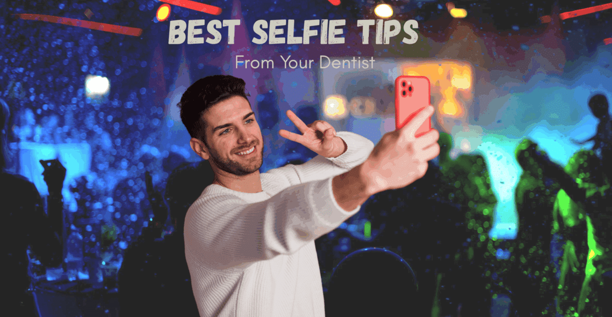 Selfie tips from your dentist